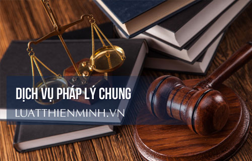 Dịch vụ pháp lý chung - Công Ty TNHH Luật Thiên Minh